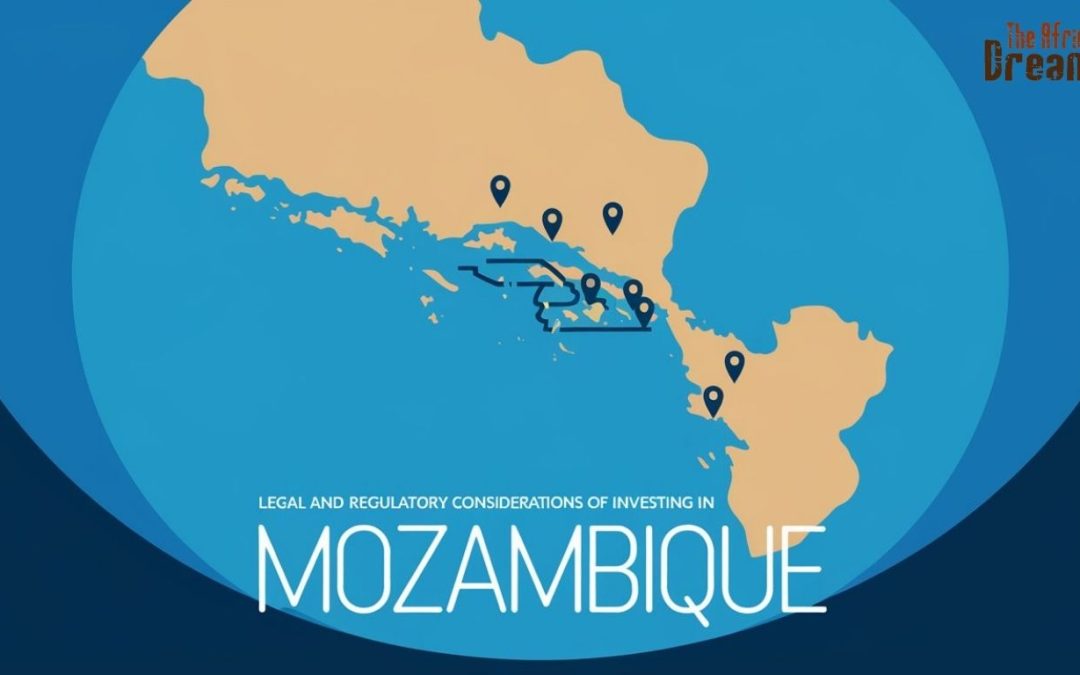 Legal and Regulatory Considerations of Investing in Mozambique