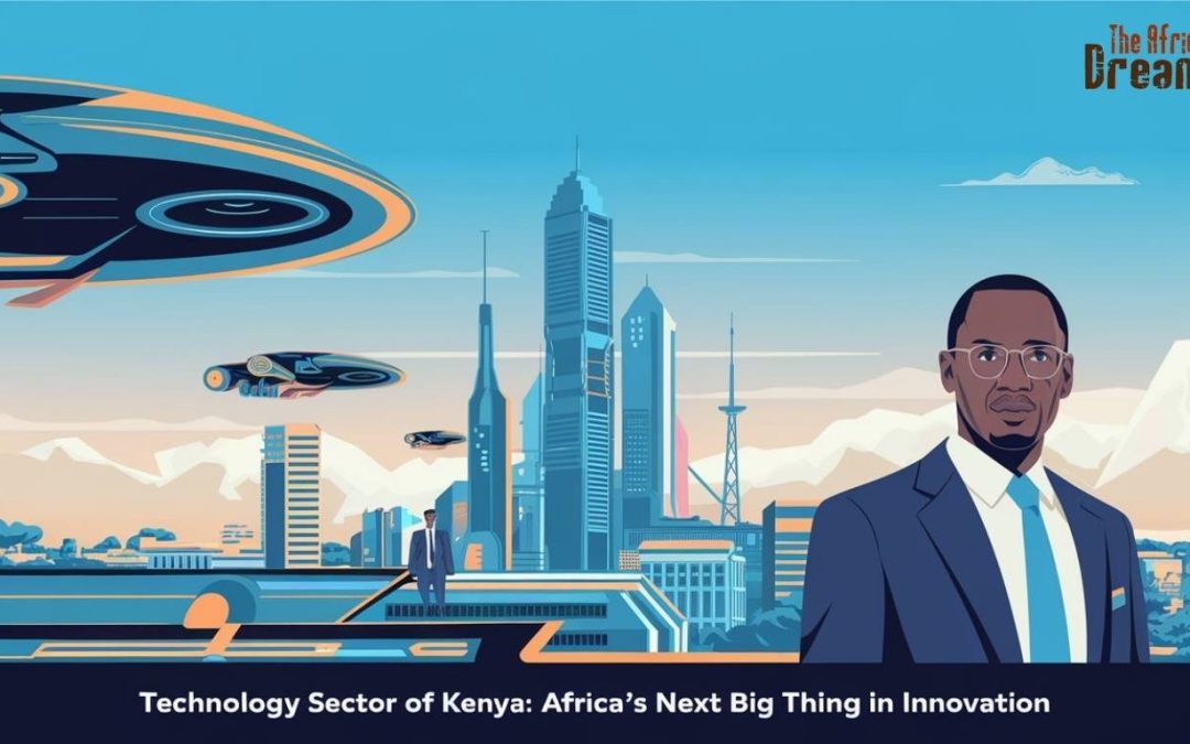 Technology Sector of Kenya: Africa’s Next Big Thing in Innovation